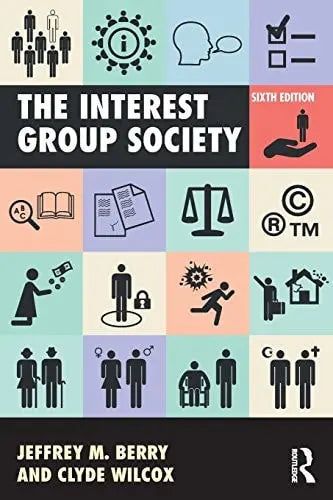 The Interest Group Society by Jeffrey M. Berry ISBN: 978-1138691742