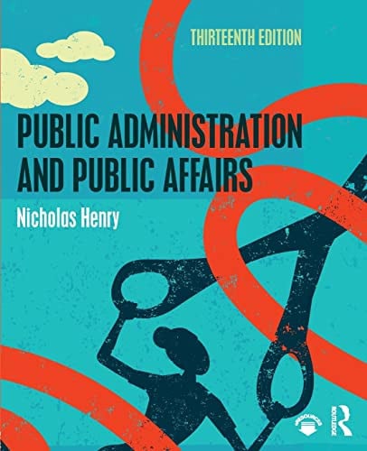 Public Administration and Public Affairs by Nicholas Henry