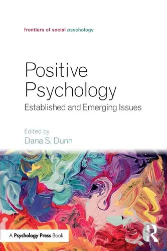 Positive Psychology Established and Emerging Issues by Dana Dunn ISBN: 978-1138698666