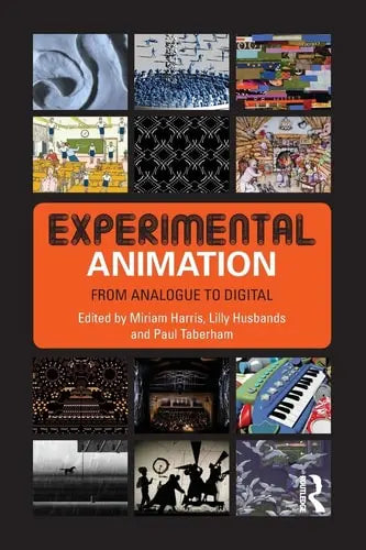 Experimental Animation From Analogue to Digital by Miriam Harris ISBN: 978-1138702981