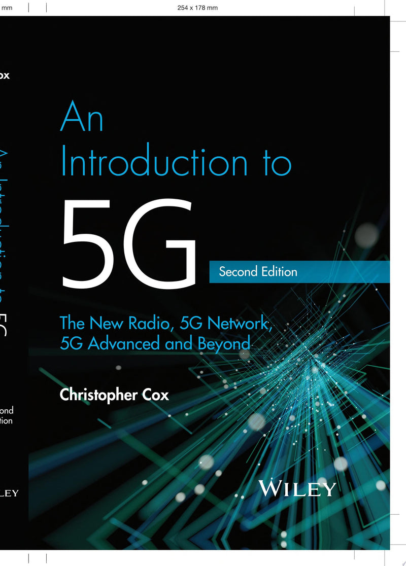 An Introduction to 5G The New Radio, 5G Network, 5G Advanced and Beyond