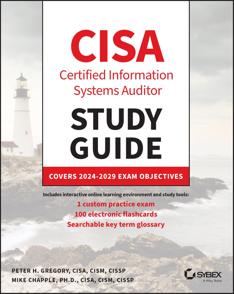 CISA Certified Information Systems Auditor Study Guide Covers 2024 - 2029 Exam Objectives