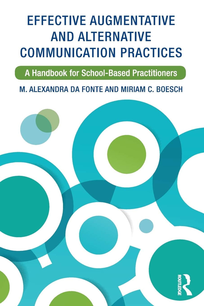 Effective Augmentative and Alternative Communication Practices A Handbook for School-based Practitioners by M. Alexandra Da Fonte 1st Edition