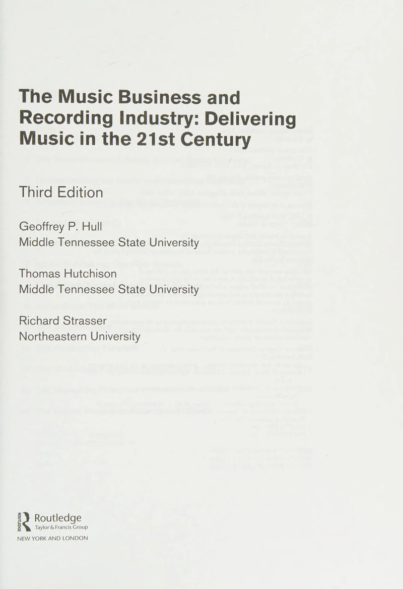 The Music Business and Recording Industry Delivering Music in the 21st Century by Geoffrey P. Hull 3rd Edition ISBN 9780415875615