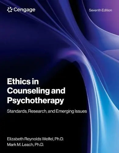 Ethics in Counseling and Psychotherapy by Elizabeth Welfel 7th Edition ISBN 9780357936184
