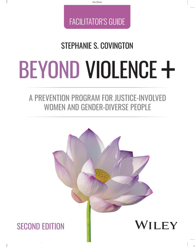 Beyond Violence+ A Prevention Program for Justice-Involved Women and Gender-Diverse People, Facilitator's Guide 2nd Edition