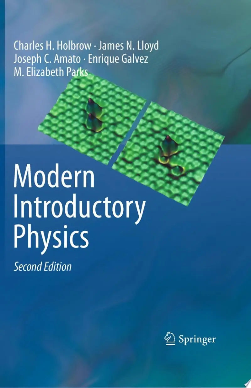 Modern Introductory Physics by Charles H. Holbrow 2nd Edition ISBN 9780387790794