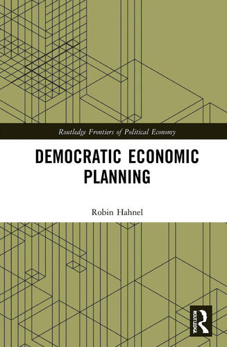 Democratic Economic Planning by Robin Hahnel