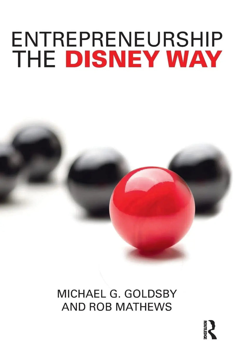 Entrepreneurship the Disney Way by Michael G. Goldsby 1st Edition ISBN 9781138737556