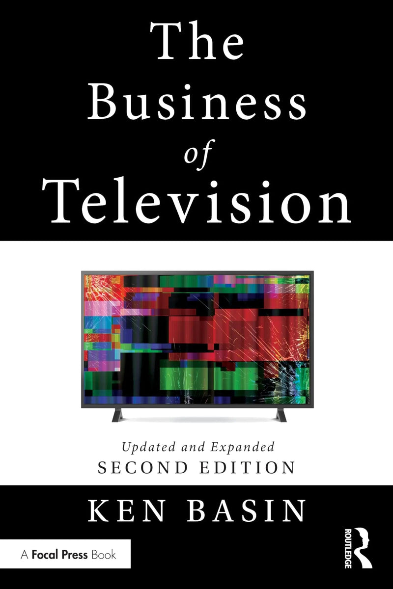 The Business of Television Updated and Expanded Second Edition by Ken Basin ISBN 9781032012988