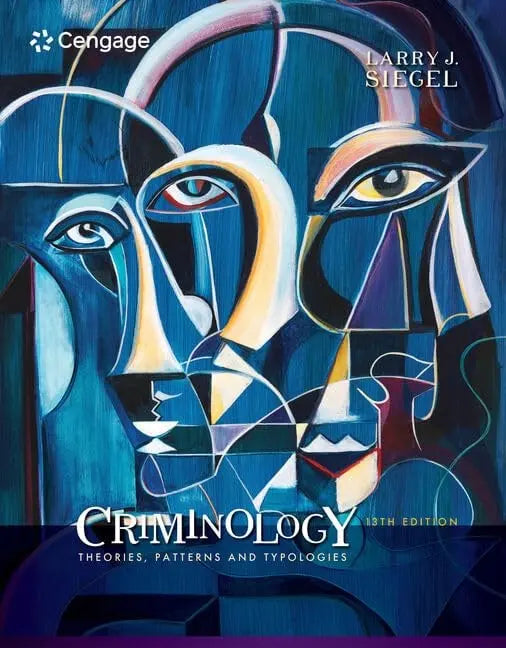 Criminology: Theories, Patterns and Typologies by Larry J. Siegel 13th Edition ISBN 9781337091848