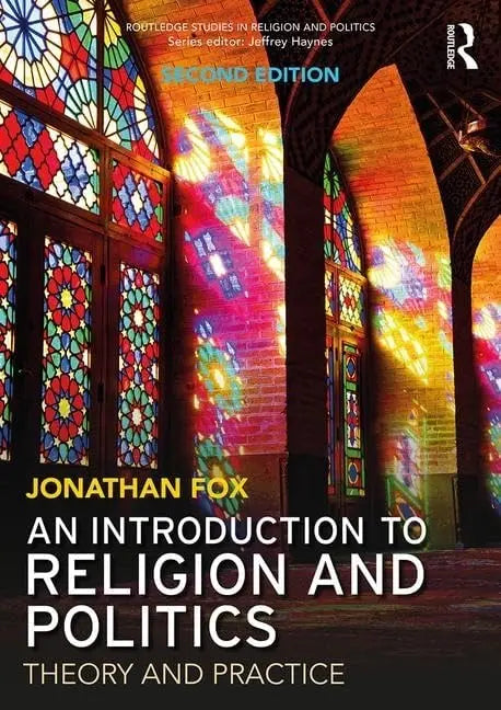 An Introduction to Religion and Politics Theory and Practice by Jonathan Fox 2nd Edition ISBN 9781138740105