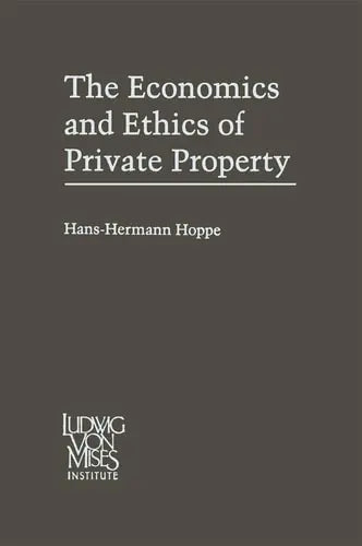 The Economics and Ethics of Private Property Studies in Political Economy and Philosophy by Hans-Hermann Hoppe ISBN: 978-9401581578