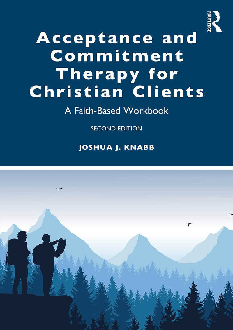 Acceptance and Commitment Therapy for Christian Clients A Faith-Based Workbook
