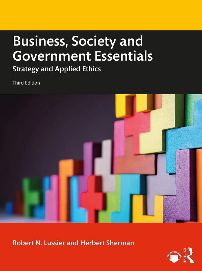 Business, Society, and Government Essentials Strategy and Applied Ethics by Robert N. Lussier 3rd Edition ISBN 9781032020334