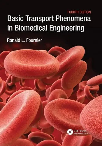 Basic Transport Phenomena in Biomedical Engineering by Ronald L. Fournier ISBN: 978-1138749535