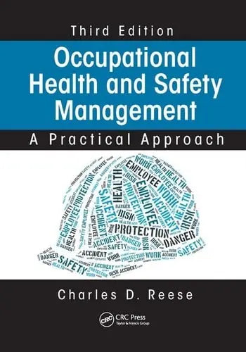 Occupational Health and Safety Management A Practical Approach, Third Edition by Charles D. Reese ISBN: 978-1138749573