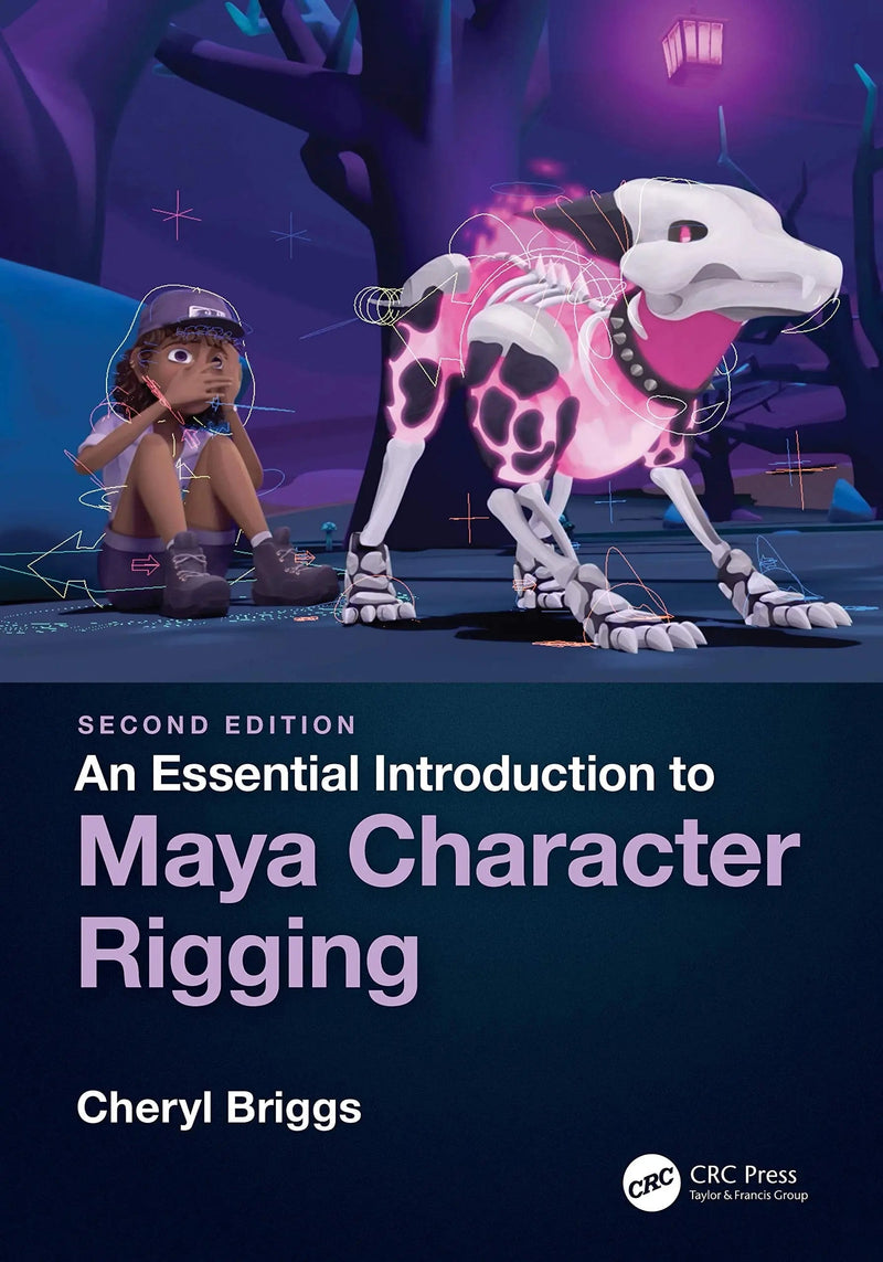 An Essential Introduction to Maya Character Rigging by Cheryl Briggs 2nd Edition ISBN 9781138777989