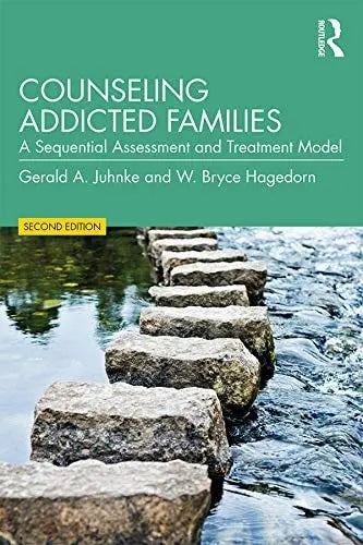 Counseling Addicted Families A Sequential Assessment and Treatment Model by Gerald A. Juhnke ISBN: 978-1138779754