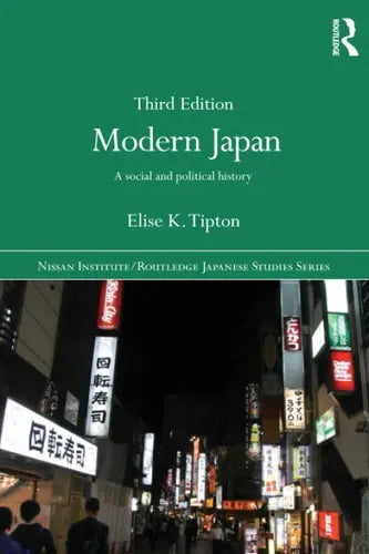 Modern Japan A Social and Political History by Elise K. Tipton ISBN: 978-1138780859