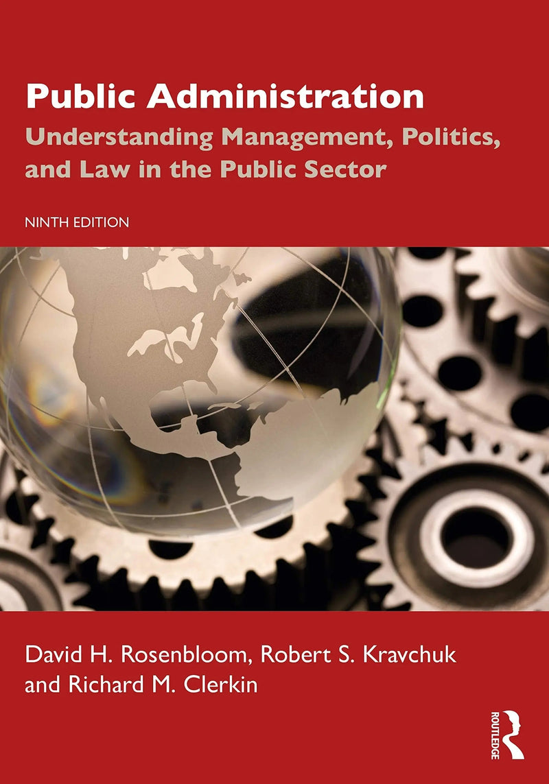 Public Administration Understanding Management, Politics, and Law in the Public Sector by David H. Rosenbloom 9th Edition ISBN 9781032055558