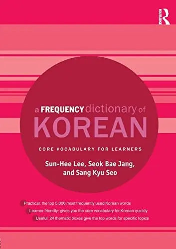 A Frequency Dictionary of Korean Core Vocabulary for Learners by Sŏn-hŭi Yi ISBN: 978-1138781818