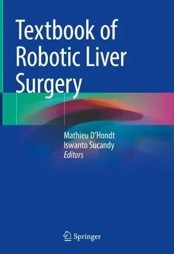 Textbook of Robotic Liver Surgery by Mathieu D'Hondt ISBN 9783031765353