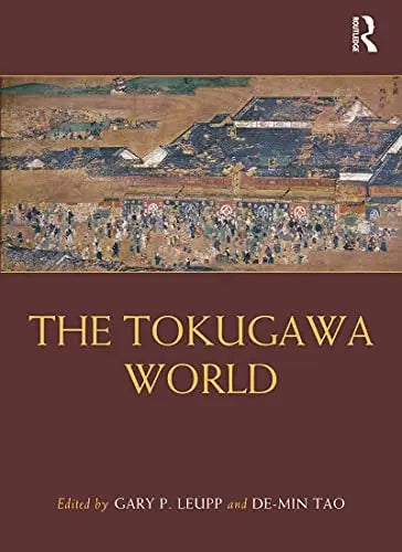 The Tokugawa World by Gary P. Leupp 1st Edition ISBN 9781032057231