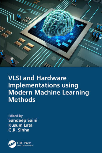 VLSI and Hardware Implementations Using Modern Machine Learning Methods by Sandeep Saini