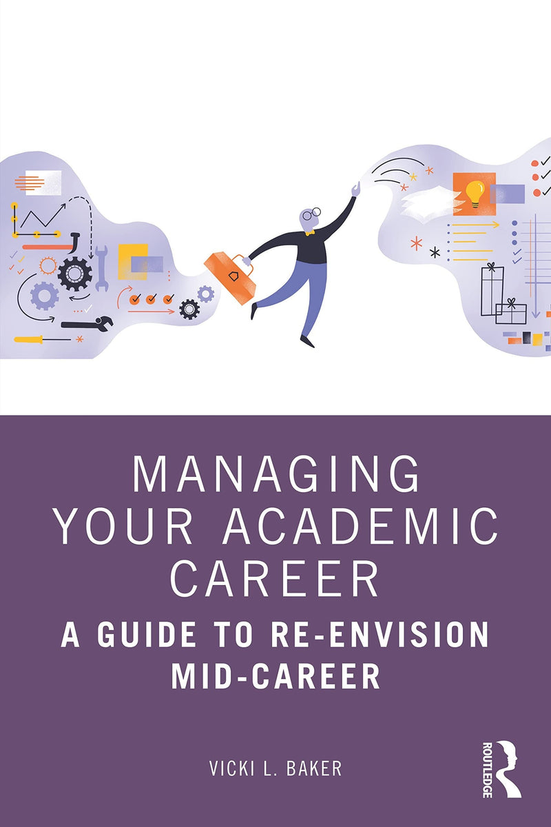 Managing Your Academic Career A Guide to Re-envision Mid-career