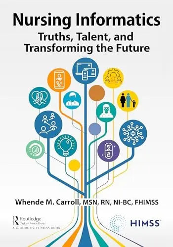 Nursing Informatics Truths, Talent, and Transforming the Future by Whende M. Carroll 1st Edition ISBN 9781032065779
