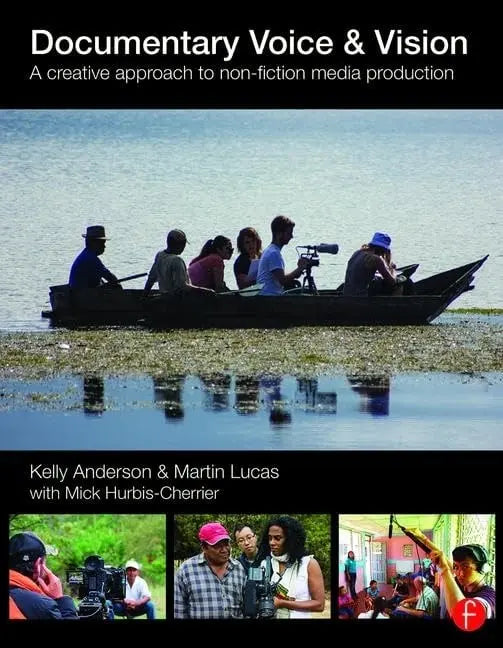 Documentary Voice & Vision A Creative Approach to Non-fiction Media Production by Kelly Anderson 1st Edition ISBN 9781138795433
