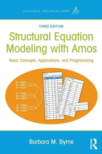 Structural Equation Modeling with Amos Basic Concepts, Applications, and Programming by Barbara M. Byrne ISBN: 978-1138797031