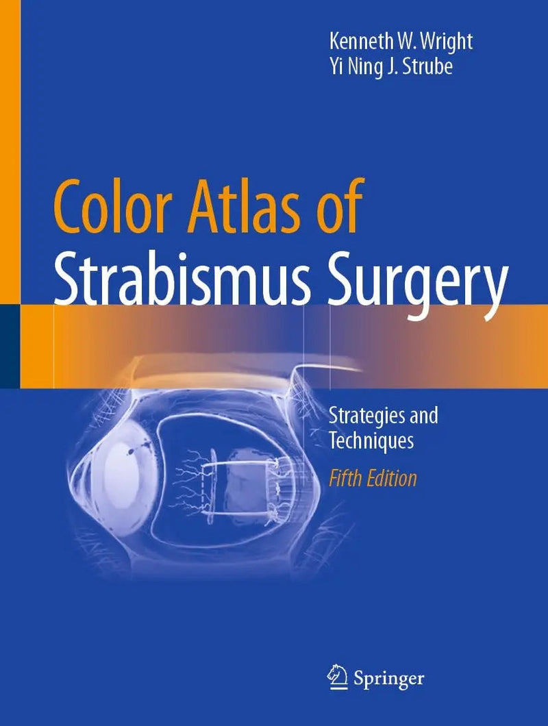 Color Atlas Of Strabismus Surgery Strategies and Techniques by Kenneth W. Wright 5th Edition ISBN 9783031780530