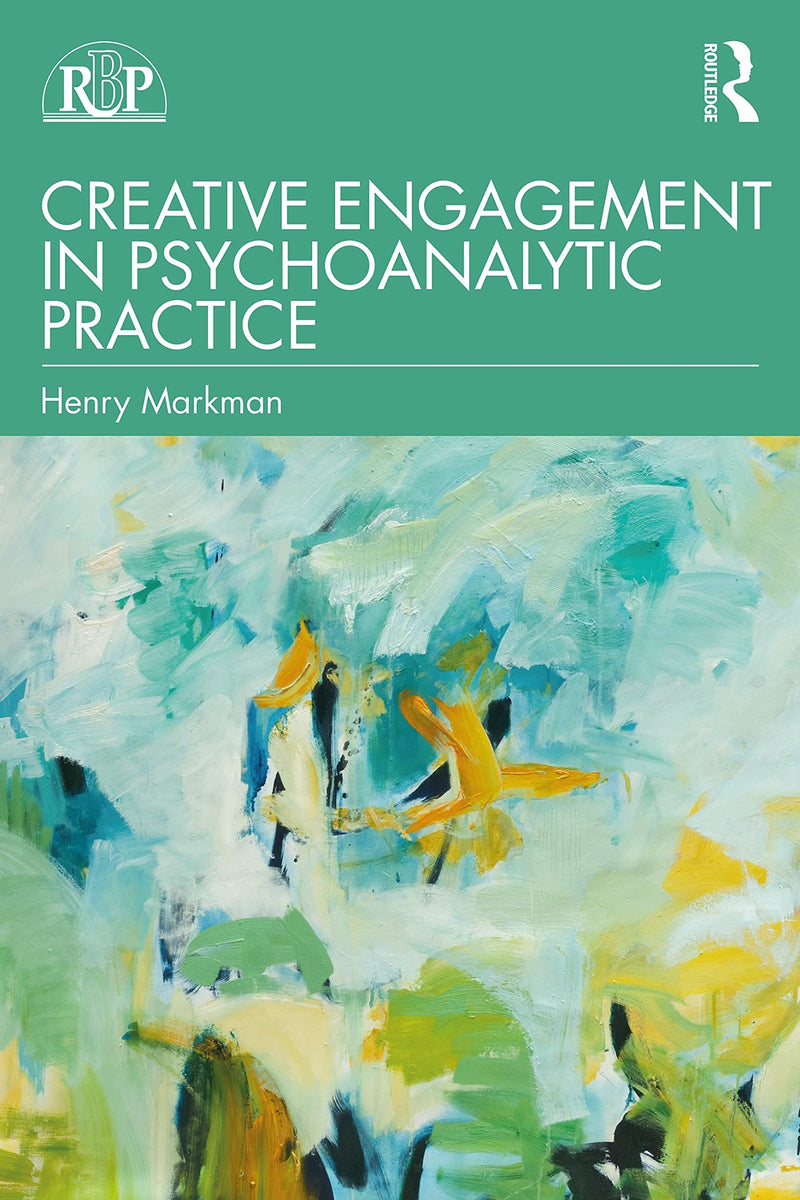 Creative Engagement in Psychoanalytic Practice by Henry Markman 1st Edition