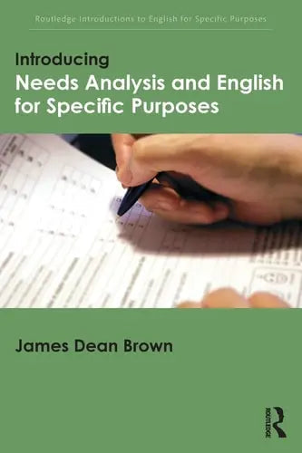 Introducing Needs Analysis and English for Specific Purposes by James Dean Brown ISBN: 978-1138803817
