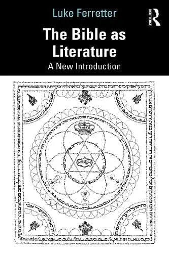 The Bible as Literature A New Introduction by Luke Ferretter 1st Edition ISBN 9781138806665