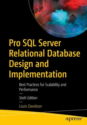 Pro SQL Server Relational Database Design and Implementation Best Practices for Scalability and Performance by Louis Davidson ISBN: 978-1484264966