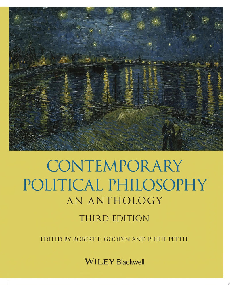 Contemporary Political Philosophy: An Anthology by Robert E. Goodin 3rd Edition ISBN 9781119154167
