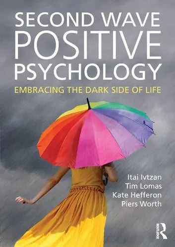 Second Wave Positive Psychology Embracing the Dark Side of Life by Itai Ivtzan ISBN: 978-1138818668