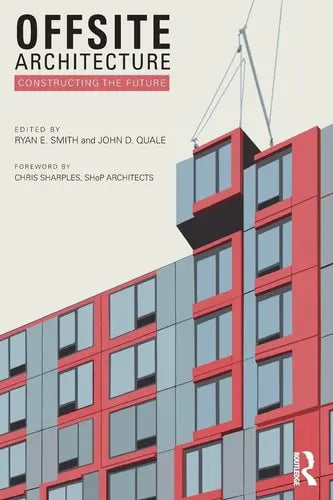 Offsite Architecture Constructing the Future by Ryan E. Smith ISBN: 978-1138821392