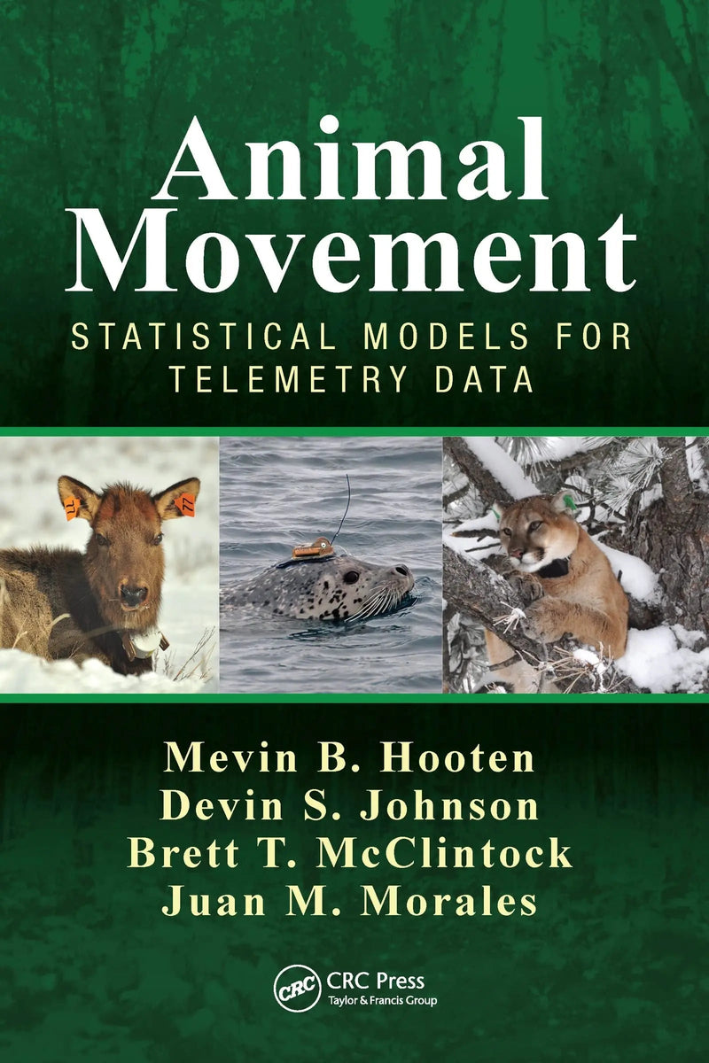 Animal Movement Statistical Models for Telemetry Data by Mevin B. Hooten 1st Edition