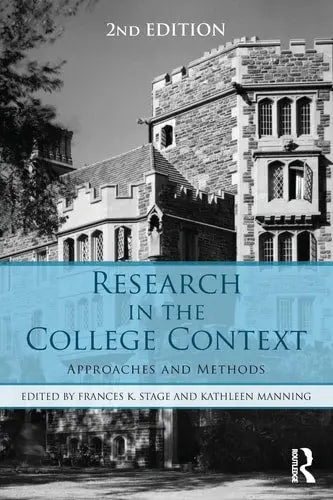 Research in the College Context Approaches and Methods by Frances K. Stage ISBN: 978-1138824782