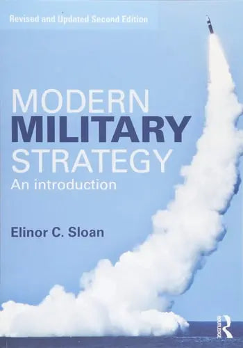 Modern Military Strategy An Introduction by Elinor C. Sloan ISBN: 978-1138825383