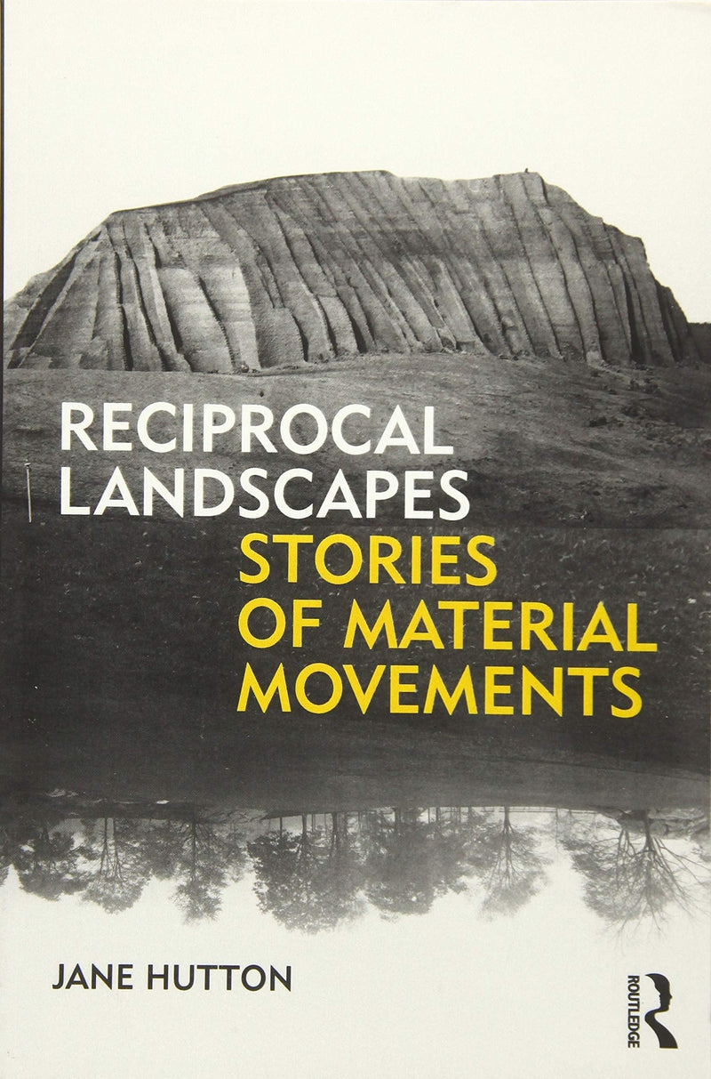 Reciprocal Landscapes Stories of Material Movements