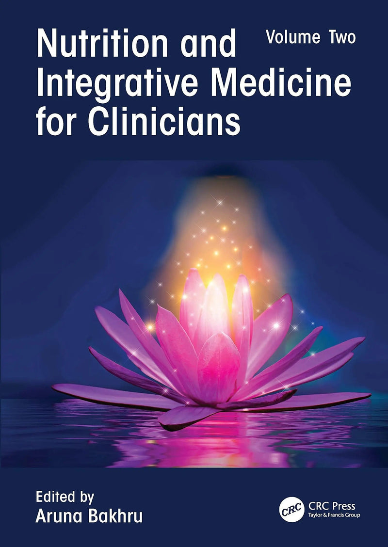 Nutrition and Integrative Medicine for Clinicians Volume Two by Aruna Bakhru 1st Edition ISBN 9781032110127