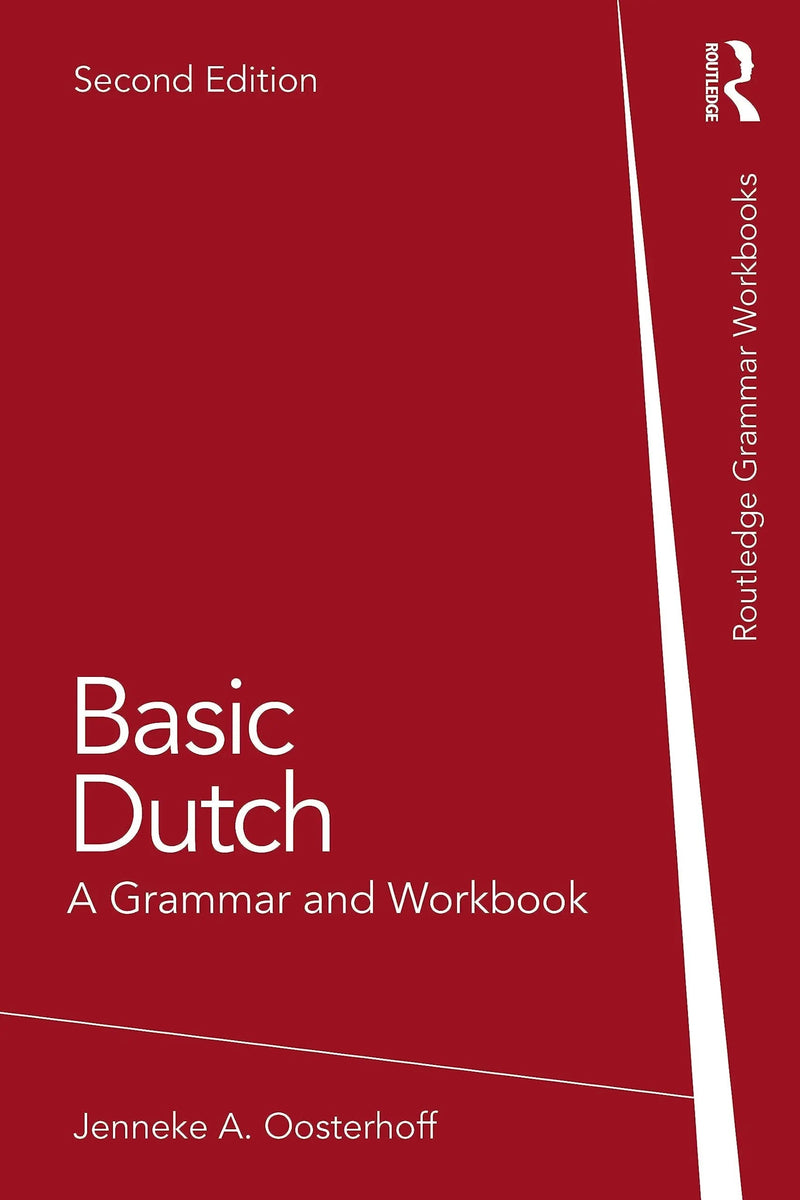 Basic Dutch A Grammar and Workbook by Jenneke A. Oosterhoff 2nd Edition ISBN 9781032113029