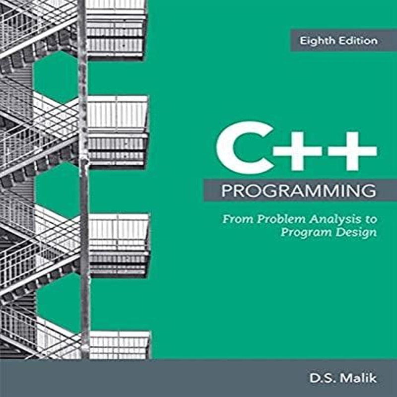 C++ Programming From Problem Analysis to Program Design 8th Edition