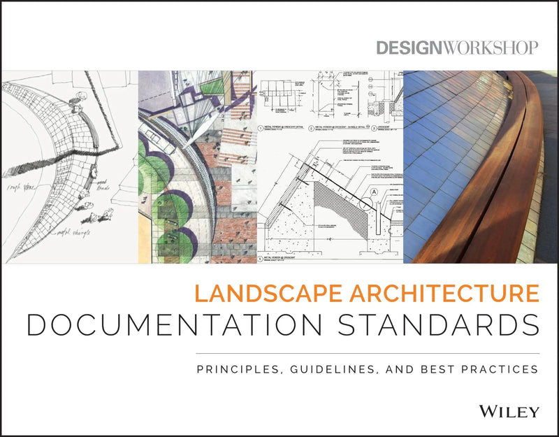 Landscape Architecture Documentation Standards Principles, Guidelines, and Best Practices by Design Workshop 1st Edition ISBN 9780470402177