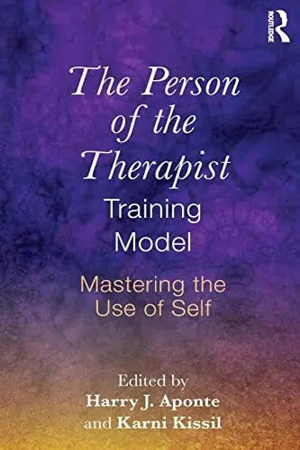 The Person of the Therapist Training Model Mastering the Use of Self by Harry J. Aponte ISBN: 978-1138856912